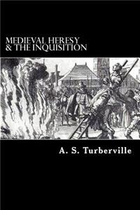 Medieval Heresy & The Inquisition