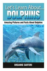 Dolphins: Amazing Pictures and Facts about Dolphins