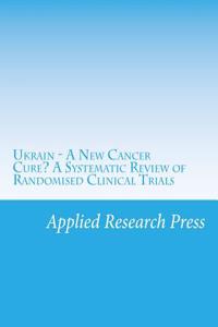 Ukrain - A New Cancer Cure? a Systematic Review of Randomised Clinical Trials