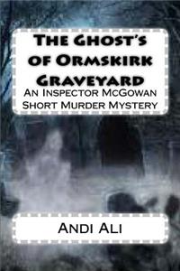 The Ghost's of Ormskirk Graveyard