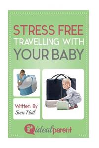 Stress Free Traveling With Your Baby