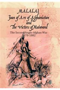 MALALAI Joan of Arc of Afghanistan and The Victors of Maiwand