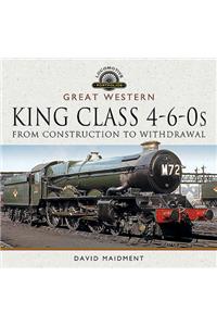 Great Western, King Class 4-6-0s: From Construction to Withdrawal