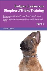 Belgian Laekenois Shepherd Tricks Training Belgian Laekenois Shepherd Tricks & Games Training Tracker & Workbook. Includes: Belgian Laekenois Shepherd Multi-Level Tricks, Games & Agility. Part 3