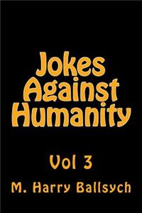 Jokes Against Humanity 3