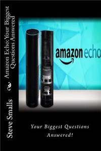 Amazon Echo: Your Biggest Questions Answered