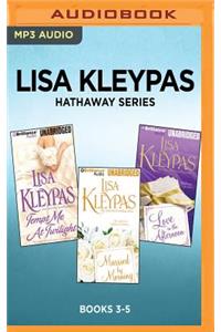 Lisa Kleypas Hathaway Series: Books 3-5: Tempt Me at Twilight, Married by Morning, Love in the Afternoon