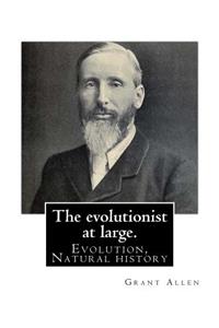 The evolutionist at large. By