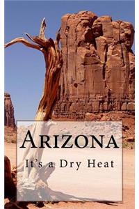 Arizona - It's a Dry Heat