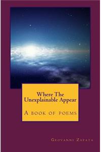 Where The Unexplainable Appear