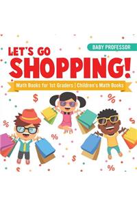 Let's Go Shopping! - Math Books for 1st Graders Children's Math Books