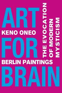 Art for Brain - Berlin Paintings: The Evocation of Modern Mysticism