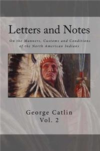 Letters and Notes on the Manners, Customs and Condition of the North American Indian