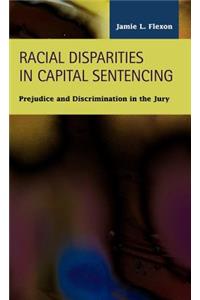 Racial Disparities in Capital Sentencing: Prejudice and Discrimination in the Jury Room