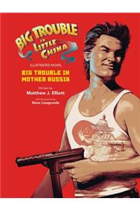 Big Trouble in Little China the Illustrated Novel: Big Trouble in Mother Russia, 1