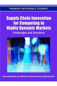 Supply Chain Innovation for Competing in Highly Dynamic Markets