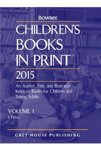 Children's Books in Print - 2 Volume Set, 2015