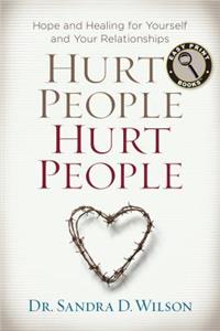 Hurt People Hurt People: Hope and Healing for Yourself and Your Relationships