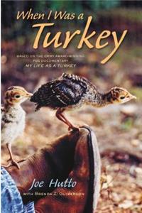 When I Was a Turkey: Based on the Emmy Award-Winning PBS Documentary My Life as a Turkey