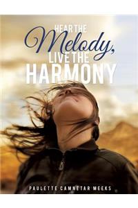 Hear the Melody, Live the Harmony