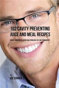 102 Cavity Preventing Juice and Meal Recipes