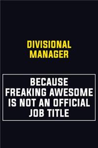 Divisional Manager Because Freaking Awesome Is Not An Official Job Title