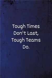 Tough Times Don't Last, Tough Teams Do
