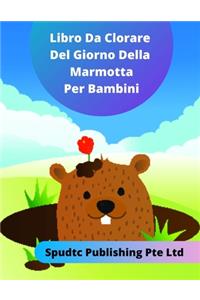 Libro Da Colorare Del Giorno Della Marmotta