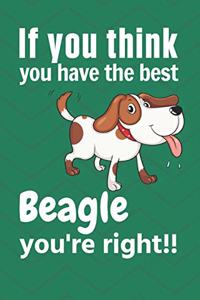 If you think you have the best Beagle you're right!!