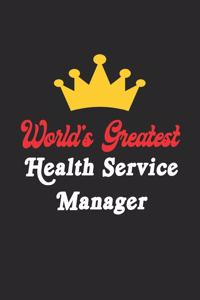 World's Greatest Health Service Manager Notebook - Funny Health Service Manager Journal Gift