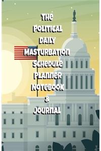 The Political Daily Masturbation Schedule Planner Notebook & Journal