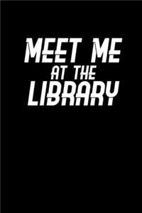 Meet me at the Library