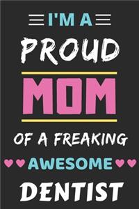 I'm A Proud Mom Of A Freaking Awesome Dentist