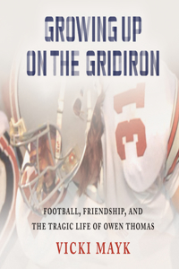 Growing Up on the Gridiron: Football, Friendship, and the Tragic Life of Owen Thomas