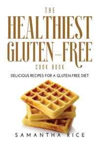 The Healthiest Gluten-Free Cookbook