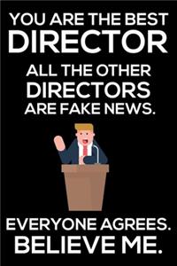 You Are The Best Director All The Other Directors Are Fake News. Everyone Agrees. Believe Me.: Trump 2020 Notebook, Funny Productivity Planner, Daily Organizer For Work, Schedule Book, Meetings Writing Paper, For Film or Movie Directors