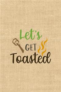 Let's Get Toasted