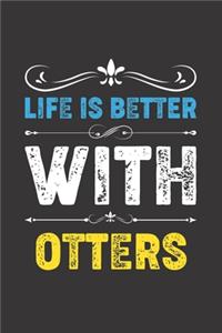 Life Is Better With Otters