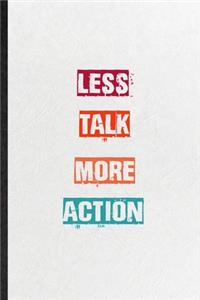 Less Talk More Action
