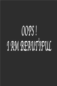 Oops ! I am Beautiful