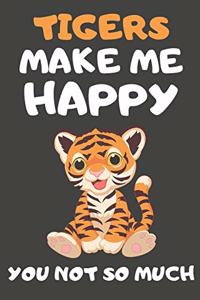 Tigers Make Me Happy You Not So Much