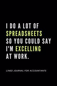 I do a lot of spreadsheets so you could say i'm excelling at work.