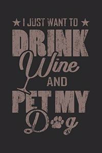 I Just Want To Drink Wine And Pet My Dog