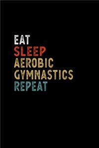 Eat Sleep Aerobic Gymnastics Repeat Funny Player