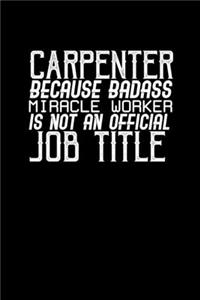 Carpenter because badass miracle worker is not an official job title