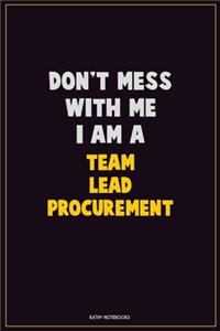 Don't Mess With Me, I Am A Team Lead Procurement