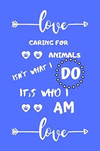 Caring for Animals Isn't What I Do It's Who I Am