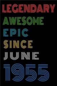 Legendary Awesome Epic Since June 1955 Notebook Birthday Gift For Women/Men/Boss/Coworkers/Colleagues/Students/Friends.