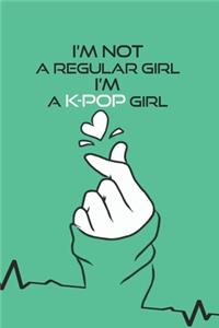 I'm Not a Regular Girl i'm a K-pop Girl Notebook