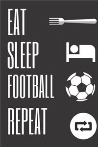 Eat Sleep Football Repeat